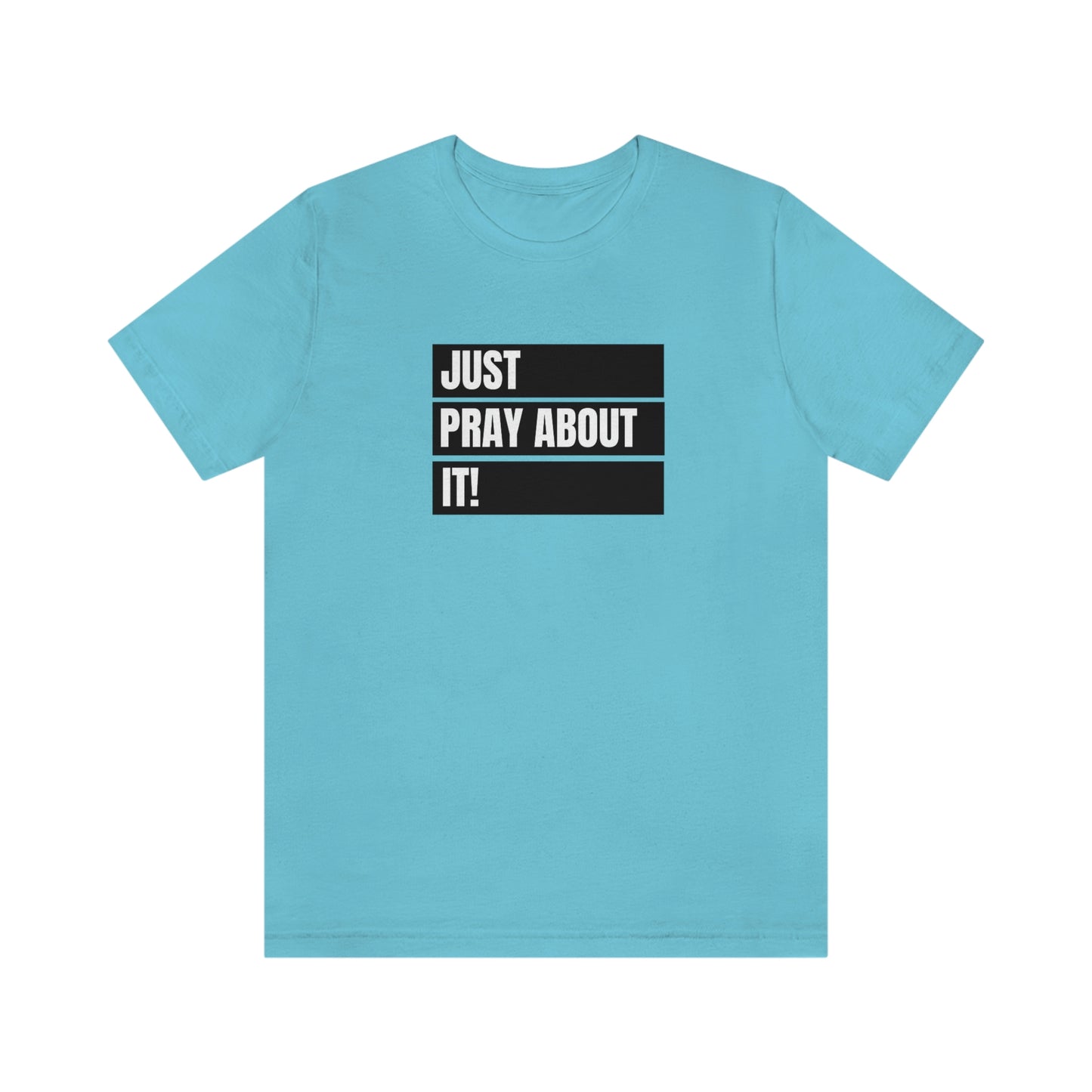 Just Pray About It Tee