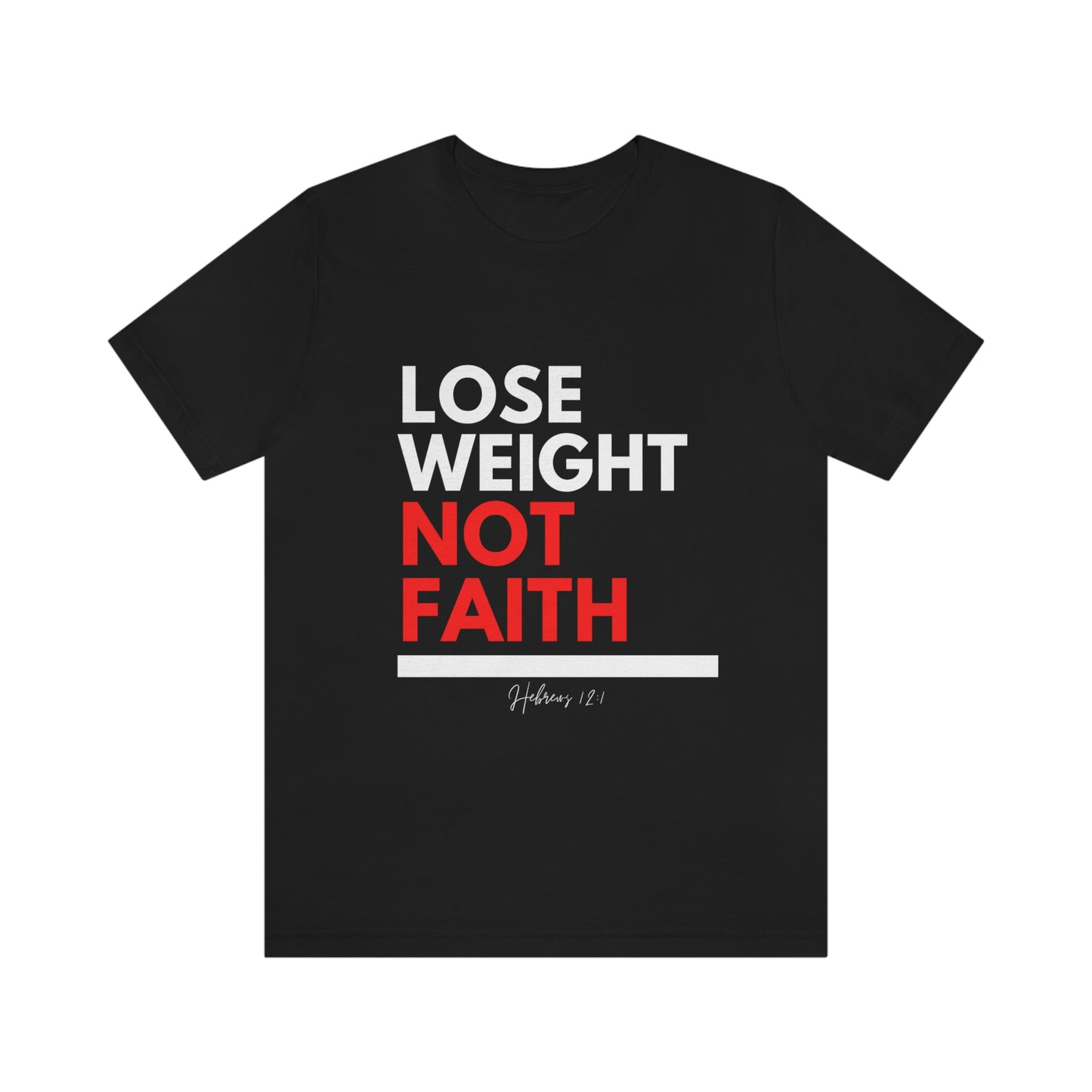 Lose Weight Not Faith Tee