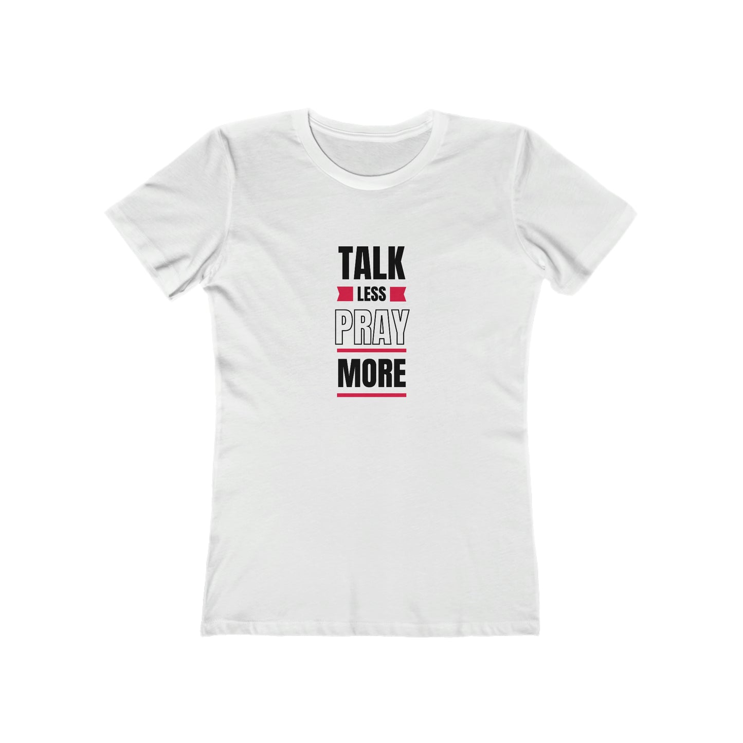 Women's Talk Less Pray More Tee