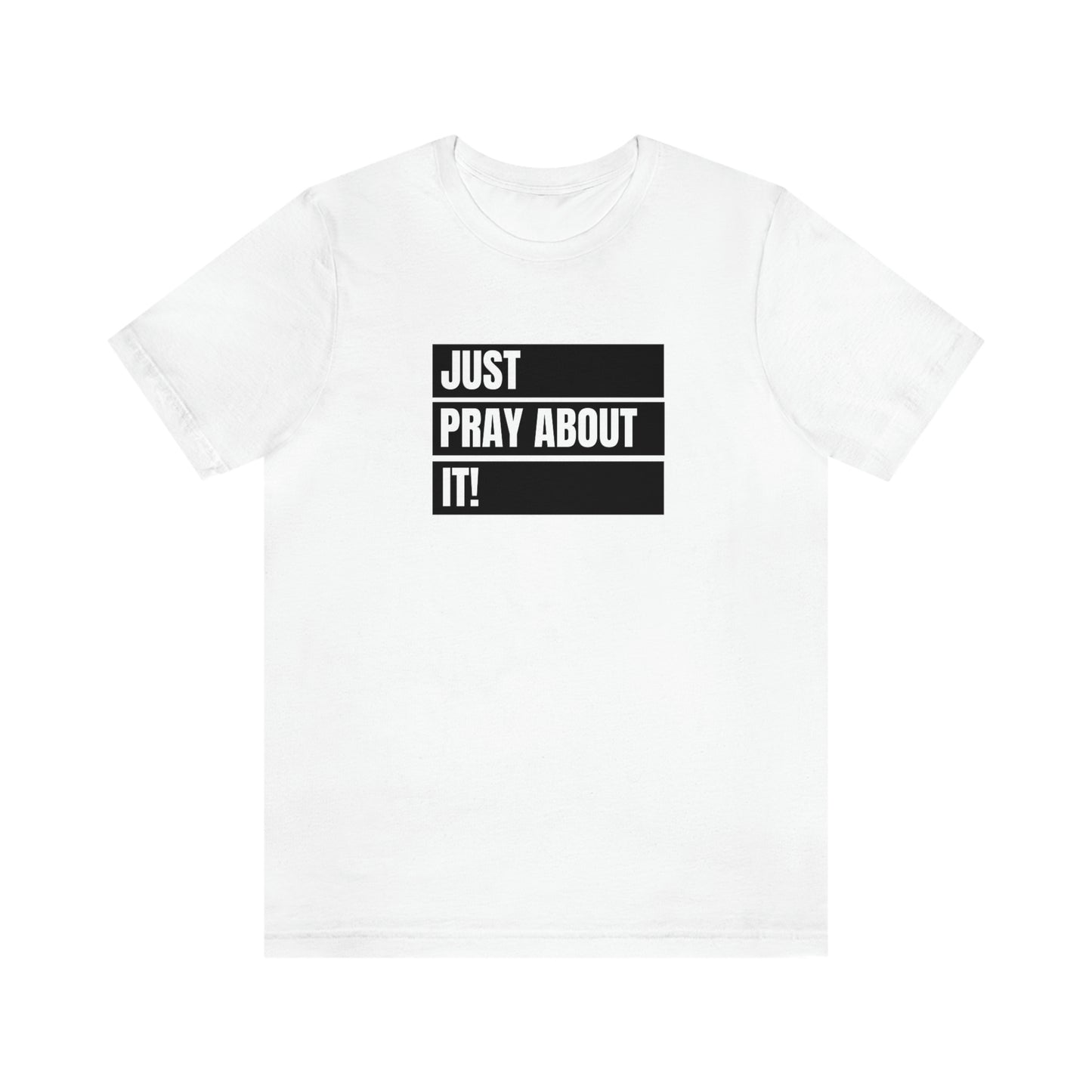 Just Pray About It Tee