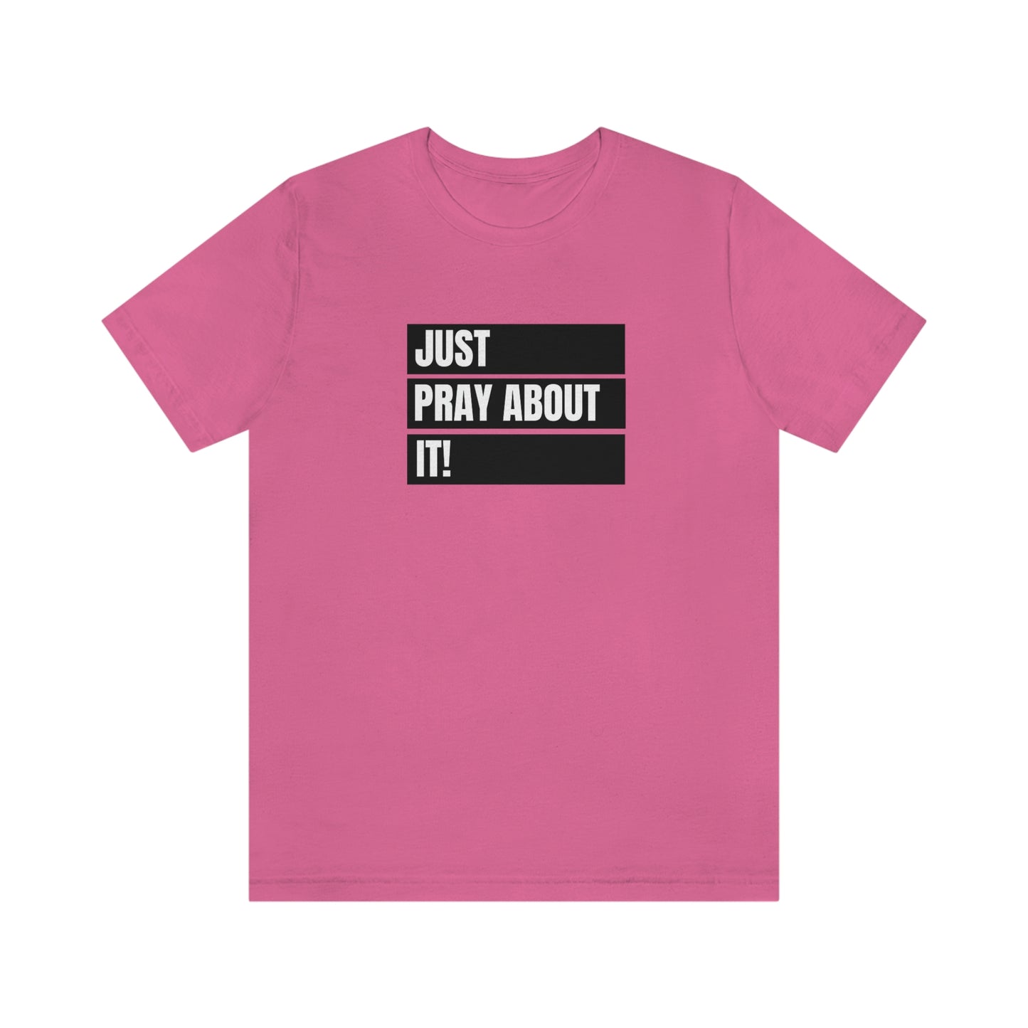 Just Pray About It Tee