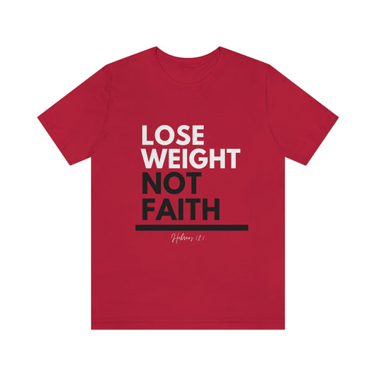 Lose Weight Not Faith Tee