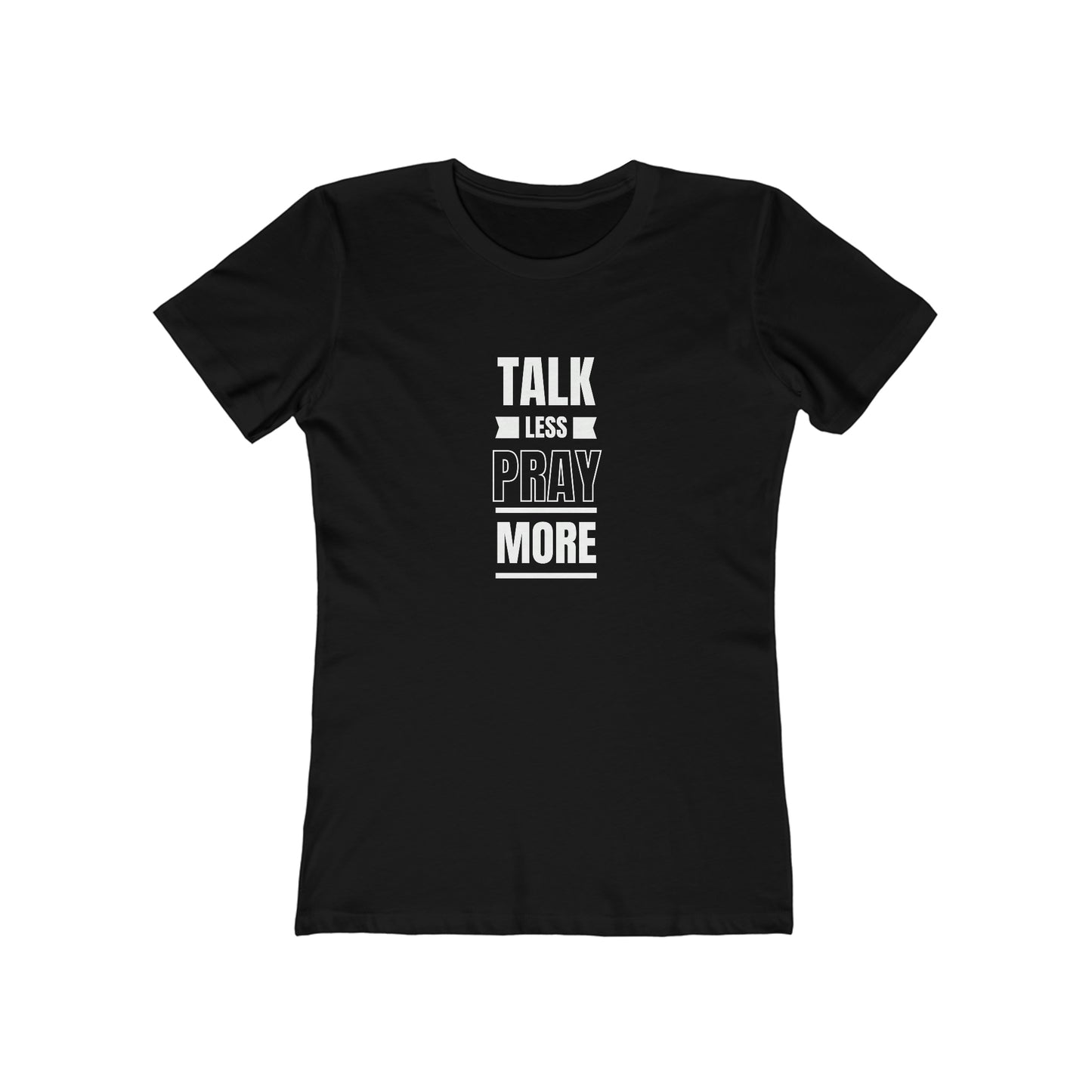 Women's Talk Less Pray More Tee