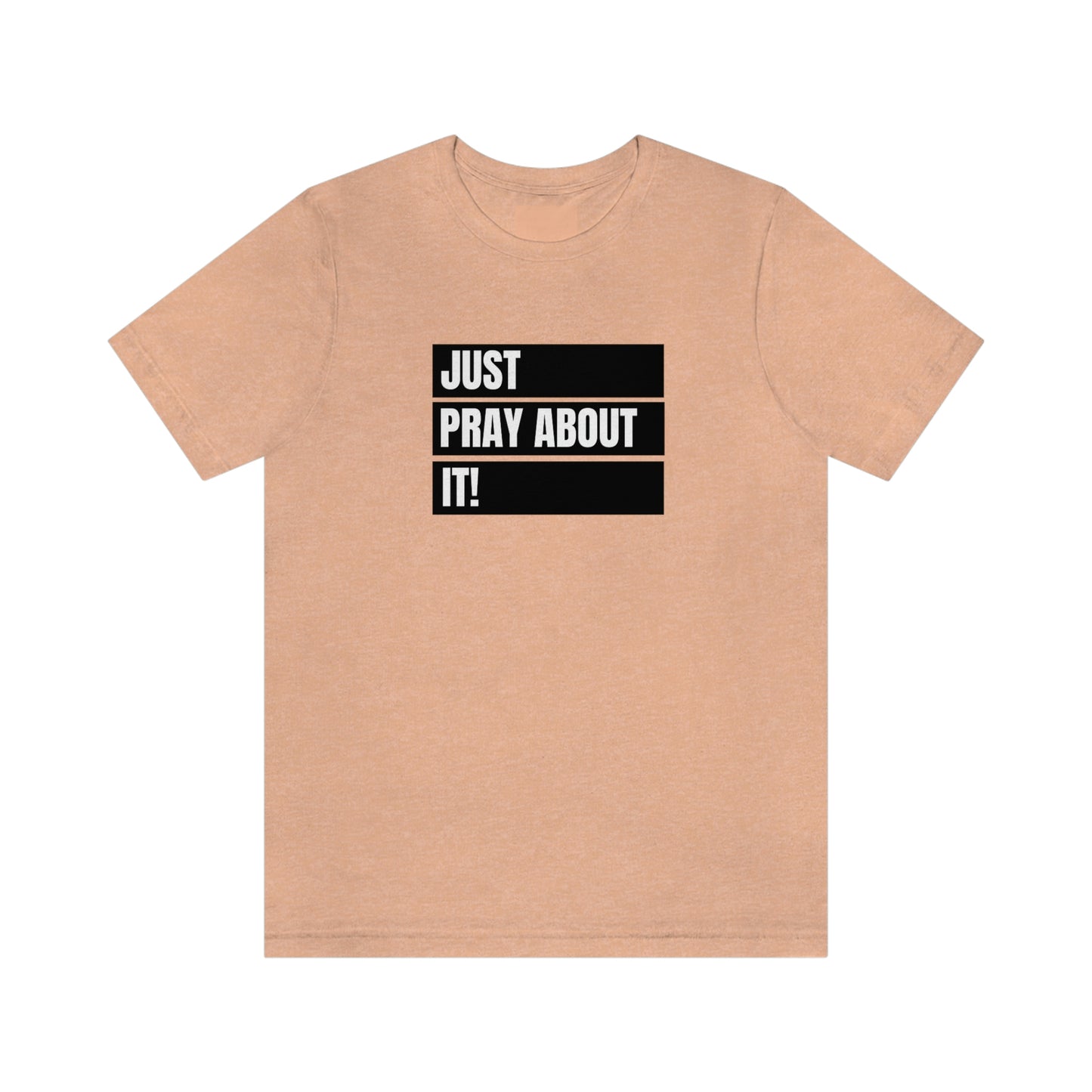 Just Pray About It Tee