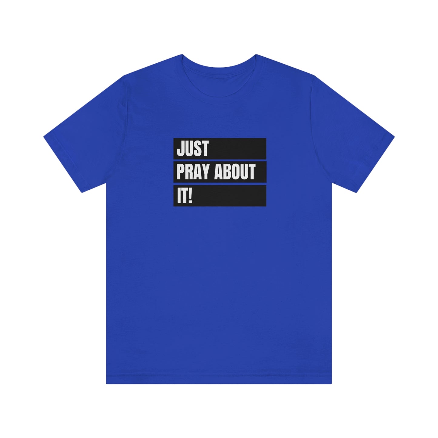 Just Pray About It Tee