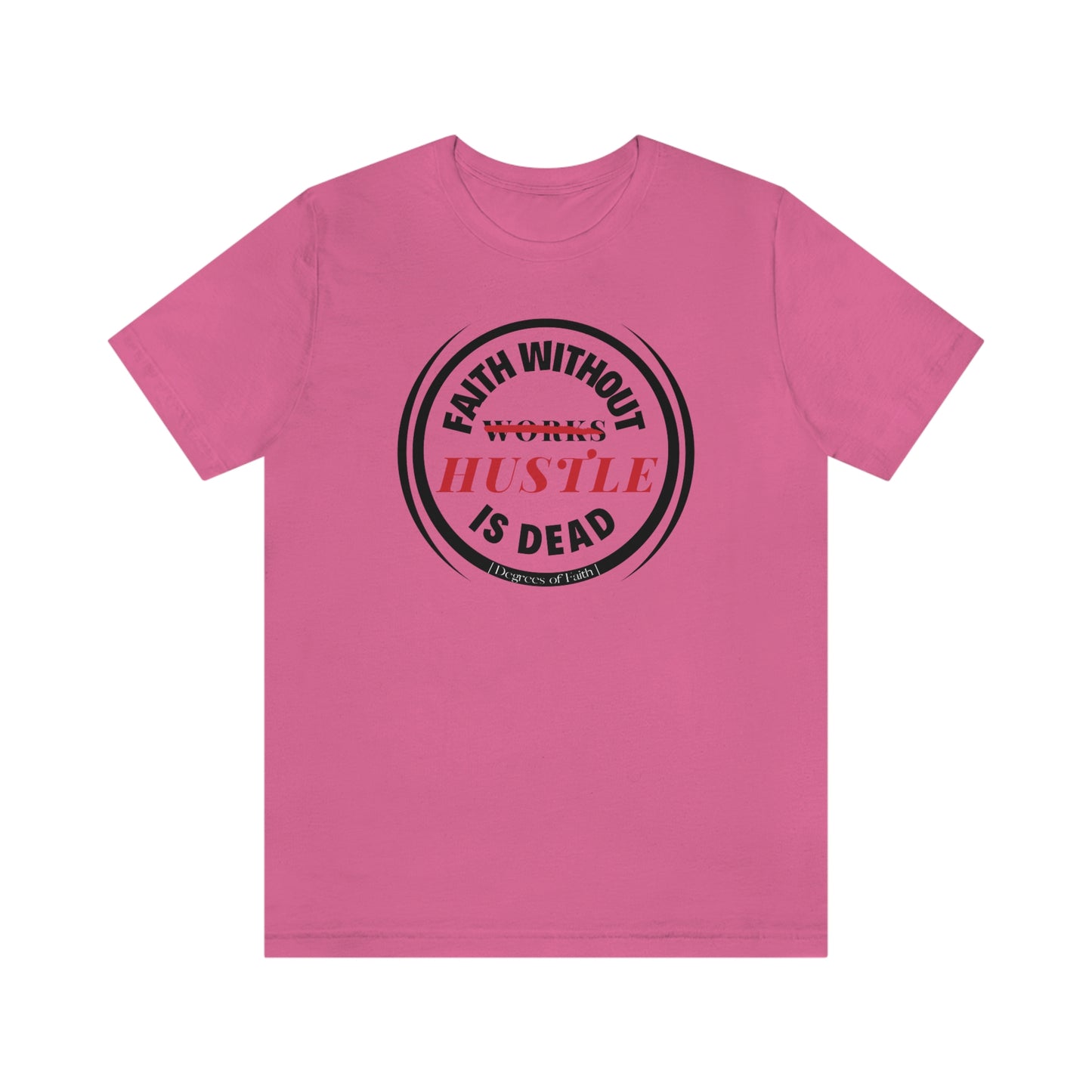 Faith Without Hustle Tee