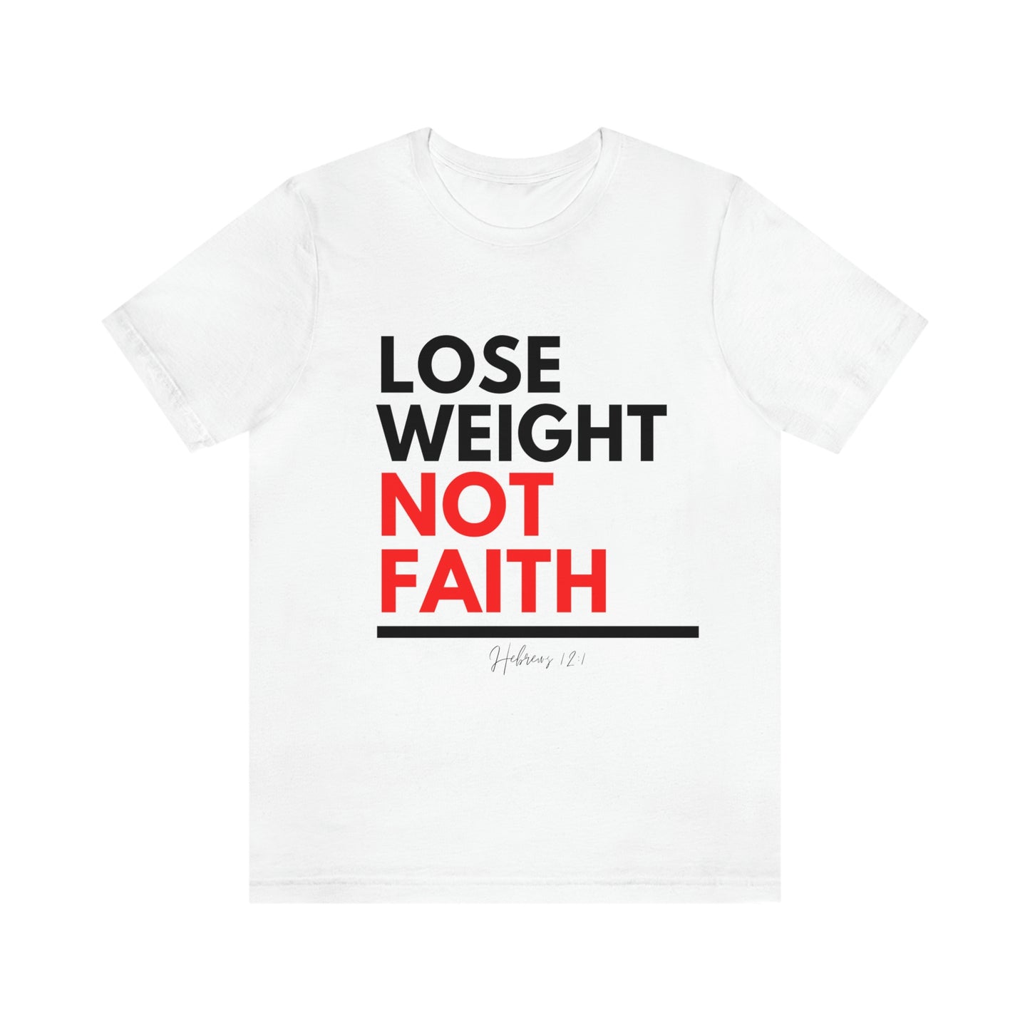 Lose Weight Not Faith Tee