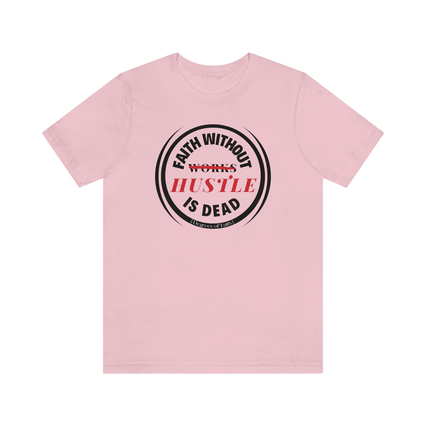 Faith Without Hustle Tee