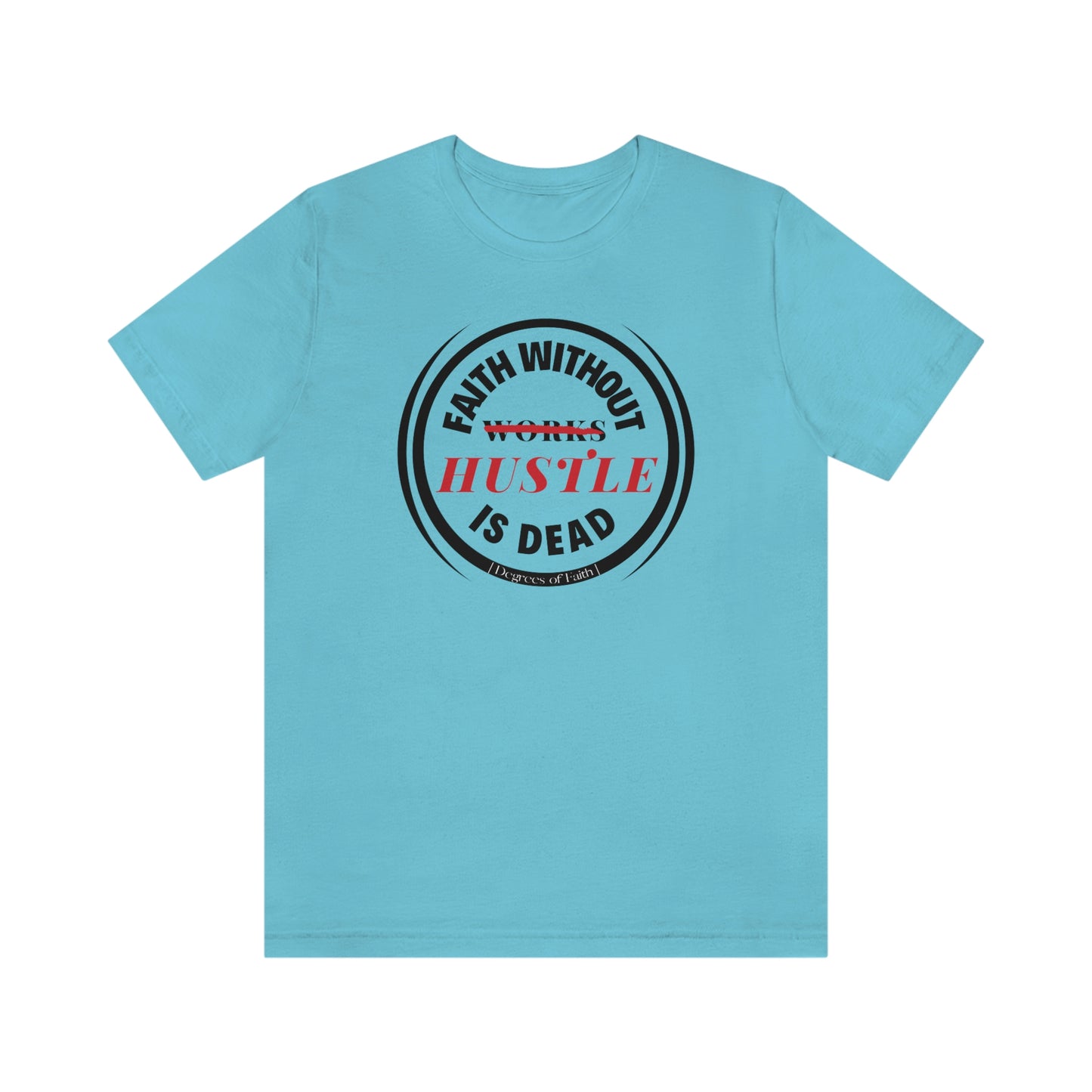 Faith Without Hustle Tee