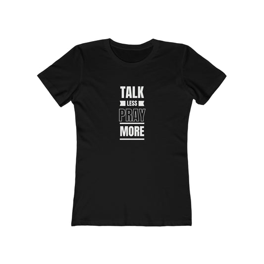 Women's Talk Less Pray More Tee